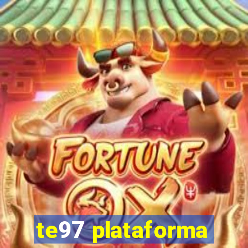 te97 plataforma